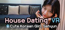 家里约会：韩国女孩（House Dating VR: Cute Korean Girl, Sehyun）
