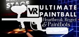 终极彩弹：心碎，遗憾和彩弹机器人（VR Ultimate Paintball: Heartbreak, Regret & Paintbots）
