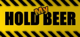 看我的（Hold My Beer）