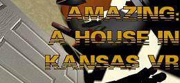 堪萨斯州的房子（Amazing: A House In Kansas VR）