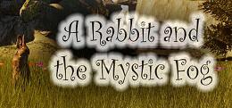 兔子和迷雾(A Rabbit and the Mystic Fog)