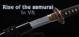 武士的崛起（Rise of the samurai in VR）