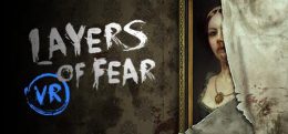 层层恐惧VR(Layers of Fear VR)