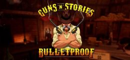 枪炮的故事:防弹VR(Guns'n'Stories: Bulletproof VR)