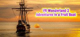 仙境2：水果船冒险(VR Wonderland 2：Adventures in a Fruit Boat)