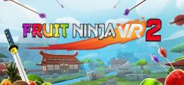 水果忍者2(Fruit Ninja VR 2)
