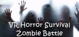 VR恐怖生存僵尸大战（VR Horror Survival Zombie Battle）