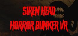 警笛头恐怖掩体（Siren Head Horror Bunker VR）