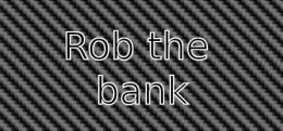 抢劫银行(Rob the bank)
