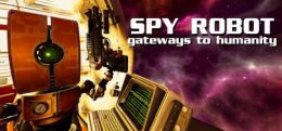 间谍机器人：通向人类的大门(Spy Robot: Gateways To Humanity)