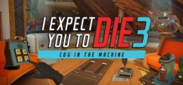 我期待你去死 3：机器中的齿轮（I Expect You To Die 3: Cog in the Machine）