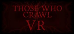那些爬行的人（Those Who Crawl VR）